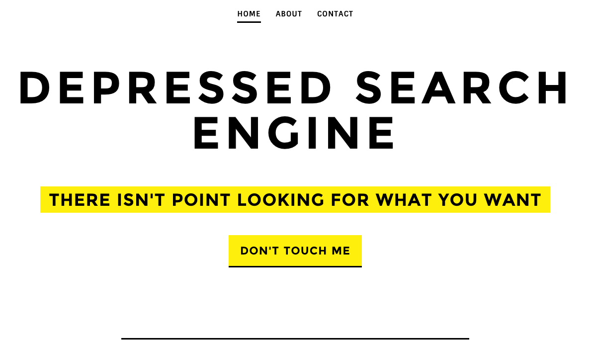 search engine screen text saying DEPRESSED SEARCH ENGINE, there isn't point looking for what you want, don't touch me